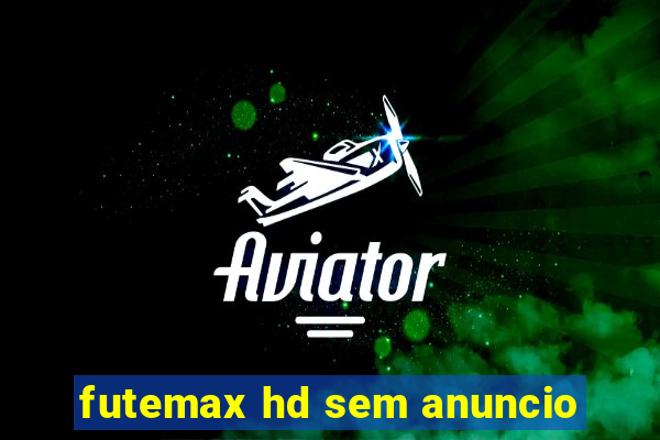 futemax hd sem anuncio